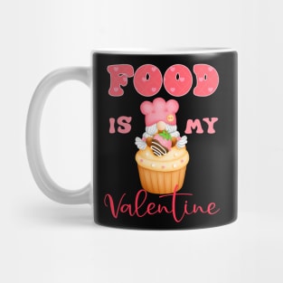 Cupcake Food Is My Valentine Mug